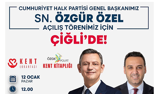 CHP Genel Başkanı Özgür Özel, Çiğli’de İki Önemli Projenin Açılışını Gerçekleştirecek